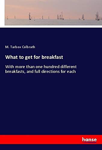 What to get for breakfast: With more than one hundred different breakfasts, and full directions for each