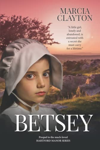 Betsey: The Prequel to the Much Loved Hartford Manor Series