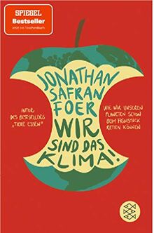 Wir sind das Klima!: Wie wir unseren Planeten schon beim Frühstück retten können