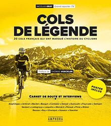 Cols de légende. Cols de légende : 20 cols français qui ont marqué l'histoire du cyclisme : carnet de route et interviews