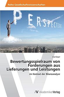 Bewertungsspielraum von Forderungen aus Lieferungen und Leistungen: im Kontext der Bilanzanalyse