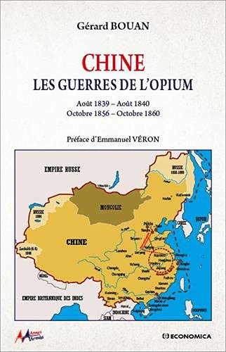 Chine - Les Guerres De L'opium: Août 1839 - Août 1840 - Octobre 1856 - Octobre 1860