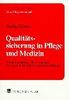 Qualitätssicherung in Pflege und Medizin: Bestandsaufnahme, Theorieansätze, Perspektiven am Beispiel des Krankenhauses