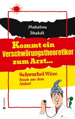 Kommt ein Verschwörungstheoretiker zum Arzt...: Schwurbel-Witze frisch aus dem Aluhut!