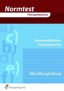 Normtest - Zahnmedizinische Fachangestellte, Abschlussprüfung (Aufgabenband) (Normtest-Broschüren)