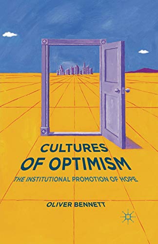 Cultures of Optimism: The Institutional Promotion of Hope