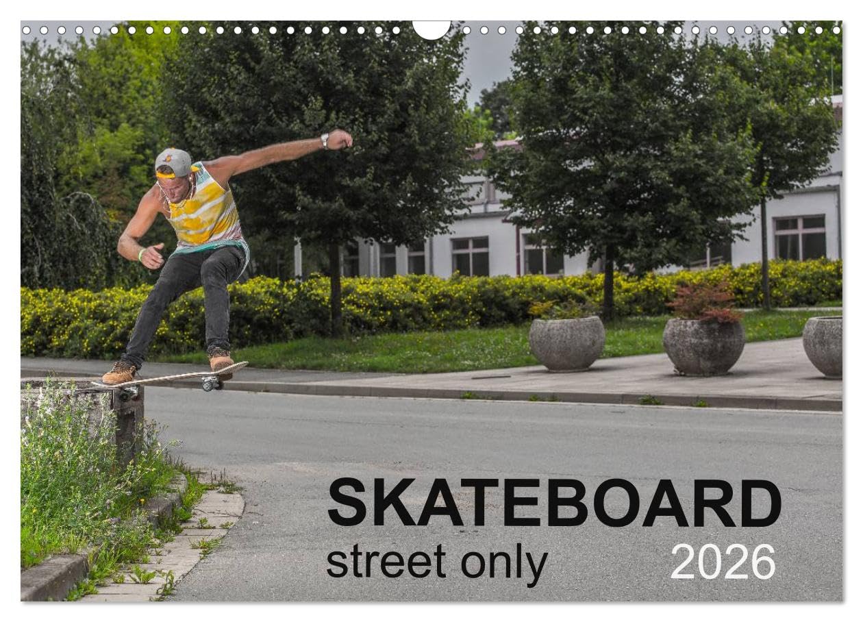 Skateboard - Street only (Wall Calendar 2026 DIN A3 landscape), CALVENDO 12 Month Wall Calendar: Street - skateboarding is magic