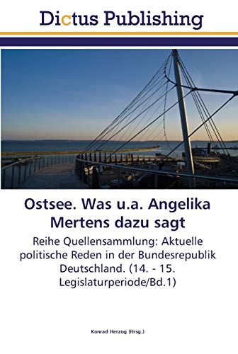 Ostsee. Was u.a. Angelika Mertens dazu sagt: Reihe Quellensammlung: Aktuelle politische Reden in der Bundesrepublik Deutschland. (14. - 15. Legislaturperiode/Bd.1)