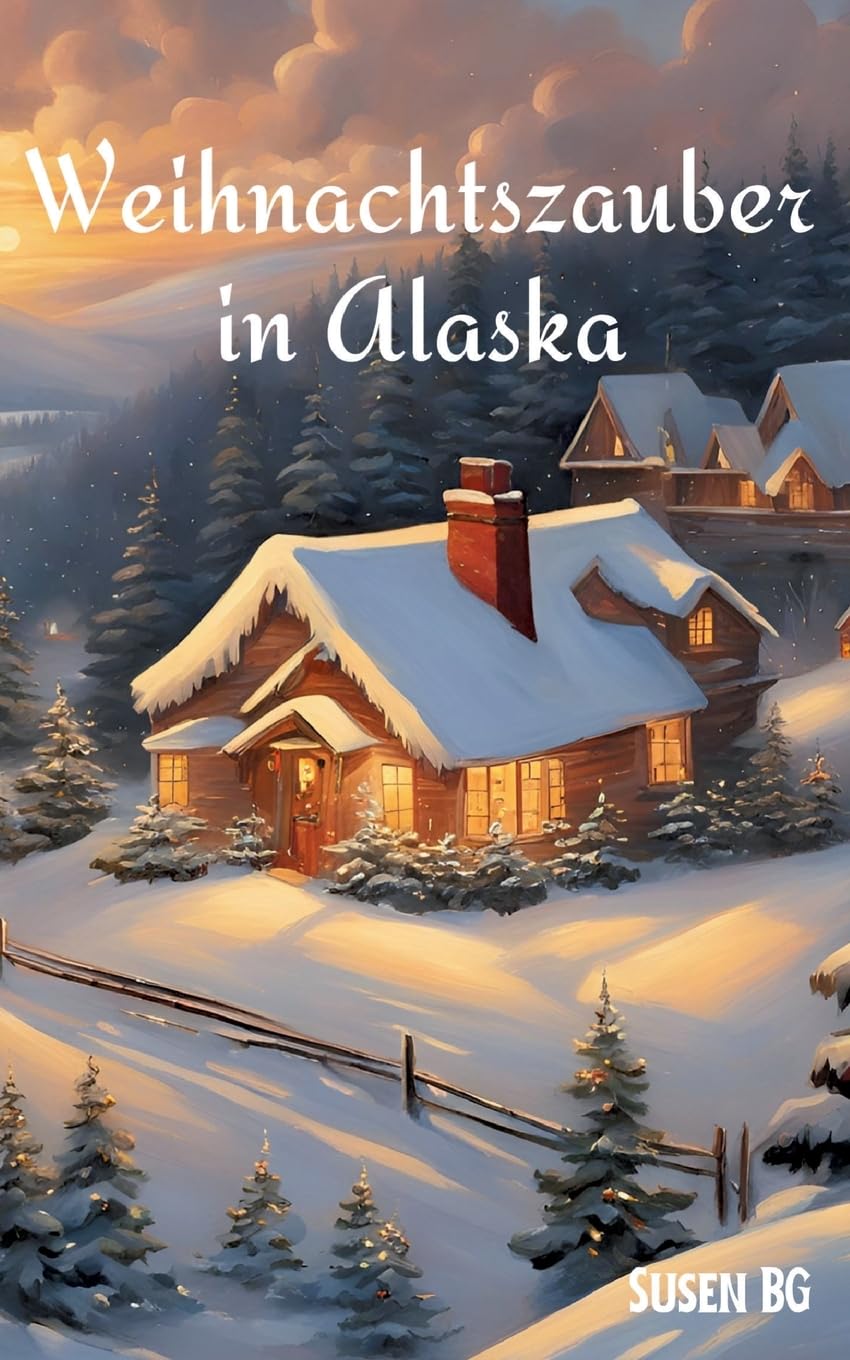 Weihnachtszauber in Alaska: Roman