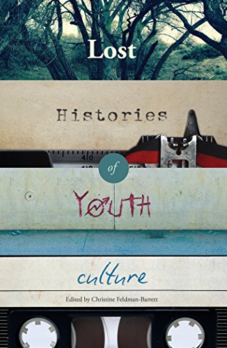 Lost Histories of Youth Culture (Mediated Youth)
