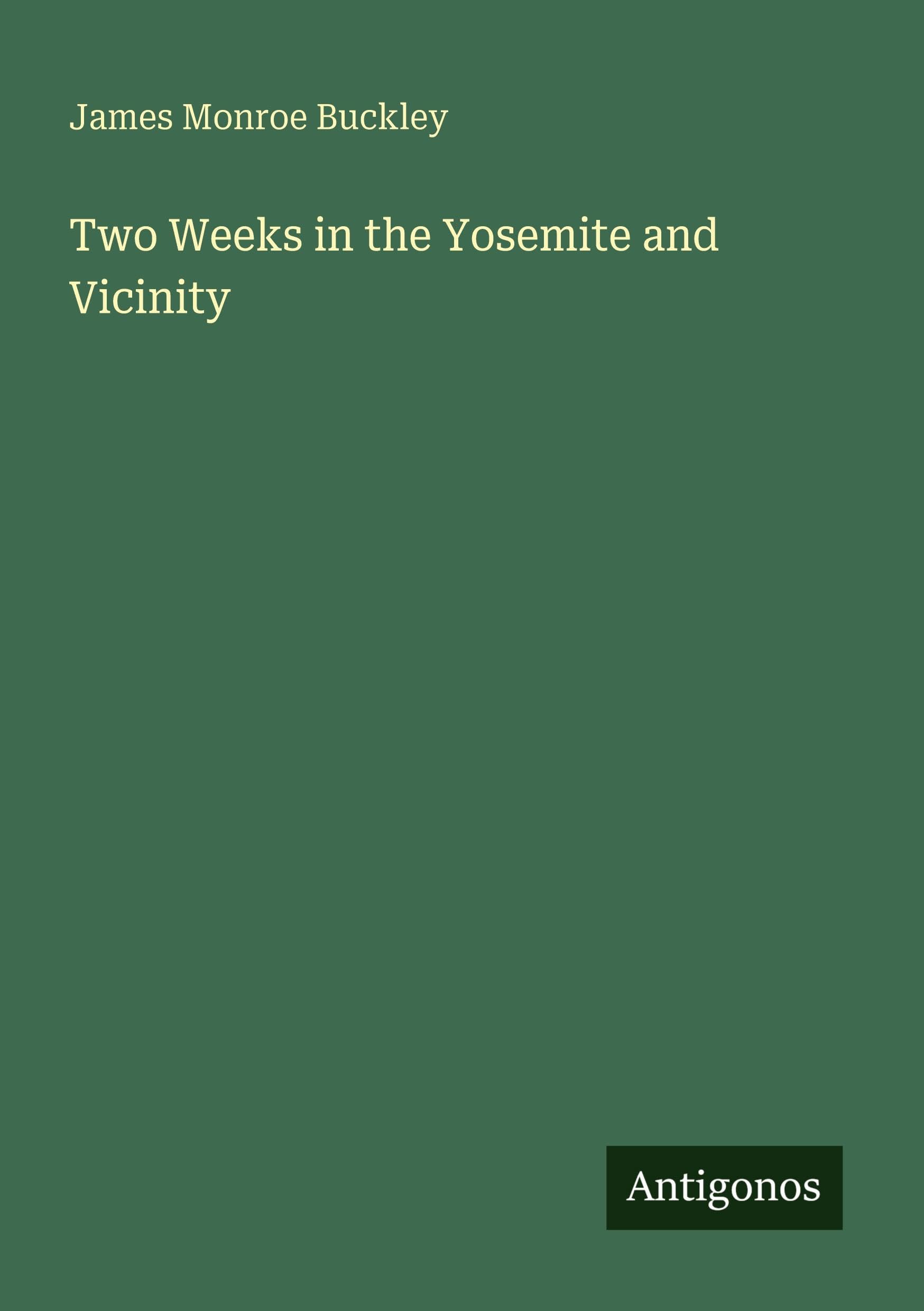 Two Weeks in the Yosemite and Vicinity