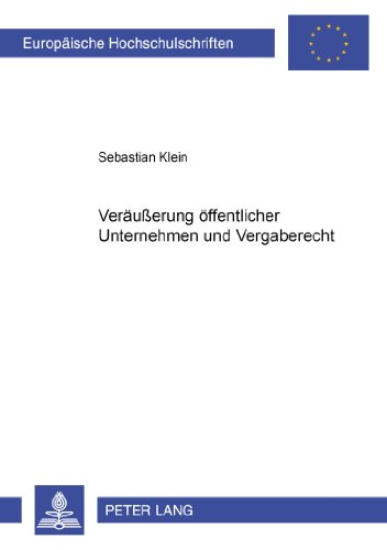 Veräußerung öffentlicher Unternehmen und Vergaberecht (Europäische Hochschulschriften - Reihe II)