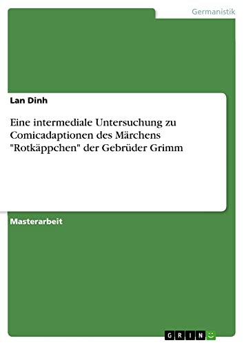 Eine intermediale Untersuchung zu Comicadaptionen des Märchens Rotkäppchen der Gebrüder Grimm: Magisterarbeit
