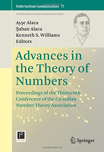 Advances in the Theory of Numbers: Proceedings of the Thirteenth Conference of the Canadian Number Theory Association (Fields Institute Communications)