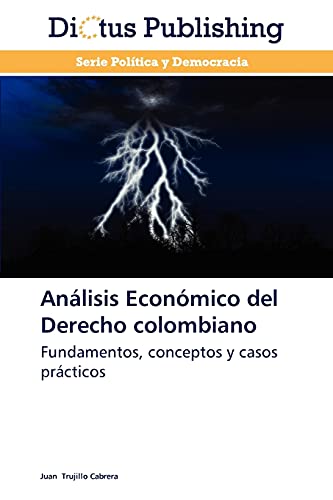 Análisis Económico del Derecho colombiano: Fundamentos, conceptos y casos prácticos
