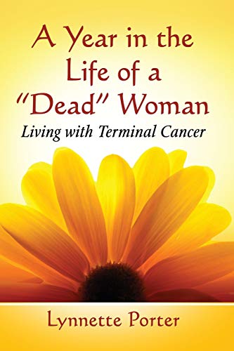 Year in the Life of a dead Woman: Living with Terminal Cancer