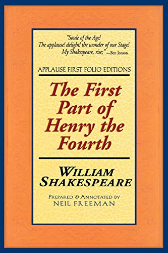 The First Part of Henry the Fourth: Applause First Folio Editions (Folio Texts) (Pt. 1) (Applause Shakespeare Library Folio Texts)