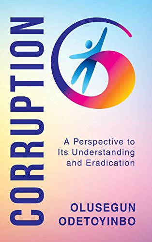Corruption: A Perspective to Its Understanding and Eradication