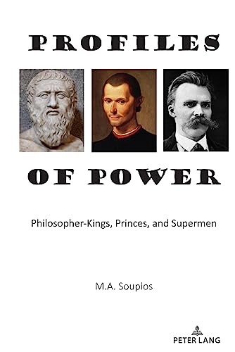 Profiles of Power: Philosopher-Kings, Princes, and Supermen