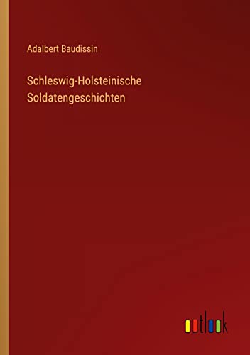 Schleswig-Holsteinische Soldatengeschichten