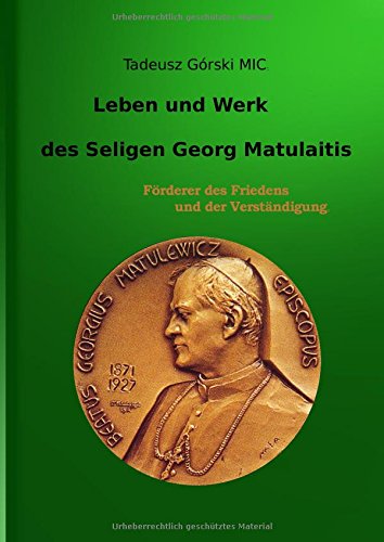 Leben und Werk des seligen Georg Matulaitis: Förderer des Friedens und der Verständigung