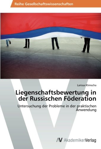 Liegenschaftsbewertung in der Russischen Föderation: Untersuchung der Probleme in der praktischen Anwendung