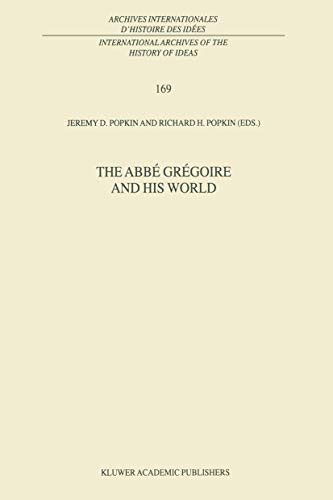 The Abbé Grégoire and his World (International Archives of the History of Ideas Archives internationales d'histoire des idées, 169, Band 169)