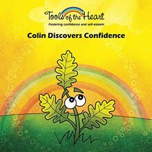 Colin Discovers Confidence: Grounding/Strenghtening your self-confidence (Tools of the Heart, Band 3)