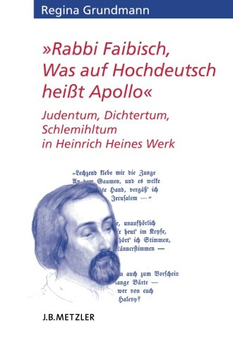 Rabbi Faibisch, Was auf Hochdeutsch heißt Apollo: Judentum, Dichtertum, Schlemihltum in Heinrich Heines Werk (Heine Studien)