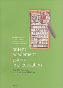 Content Management Systeme in e-Education: Auswahl, Potenziale und Einsatzmöglichkeiten