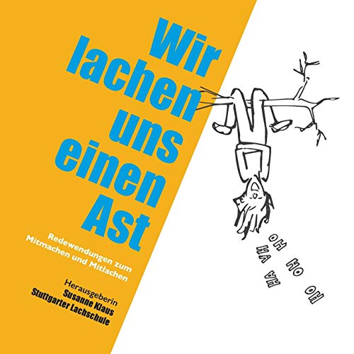 Wir lachen uns einen Ast: Redewendungen zum Mitmachen und Mitlachen