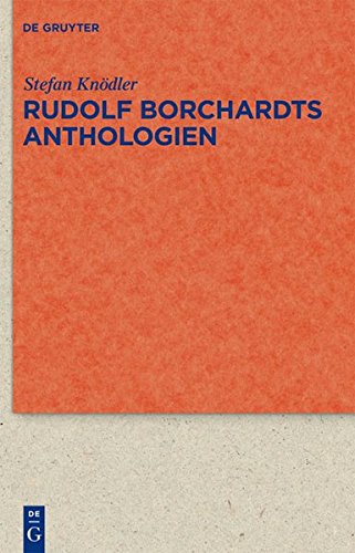 Rudolf Borchardts Anthologien (Quellen und Forschungen zur Literatur- und Kulturgeschichte)