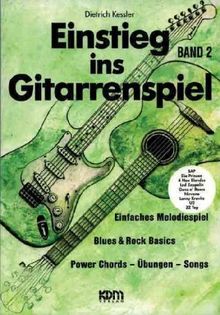 Einstieg im Gitarrenspiel: Einstieg ins Gitarrenspiel, Bd.2: Einfaches Melodiespiel-Blues&Rock Basics-Power Chords-Übungen-Songs