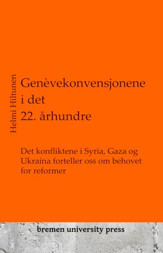Genèvekonvensjonene i det 22. århundre: Det konfliktene i Syria, Gaza og Ukraina forteller oss om behovet for reformer