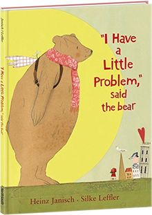 I Have a Little Problem, Said the Bear