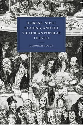 Dickens Novel Read Vict Pop Theatre (Cambridge Studies in Nineteenth-Century Literature and Culture, Band 19)