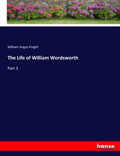 The Life of William Wordsworth: Part 3
