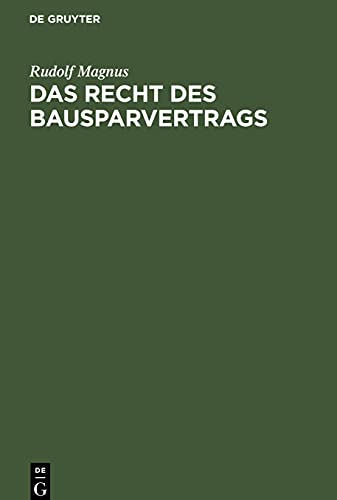 Das Recht des Bausparvertrags: unter Berücksichtigung der Richtlinien des Reichsaufsichtsamts für Privatversicherung gemeinverständlich dargestellt