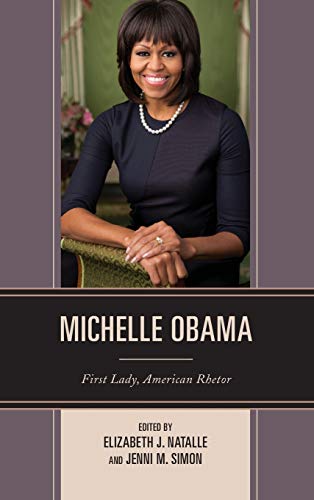 Michelle Obama: First Lady, American Rhetor (Communicating Gender)