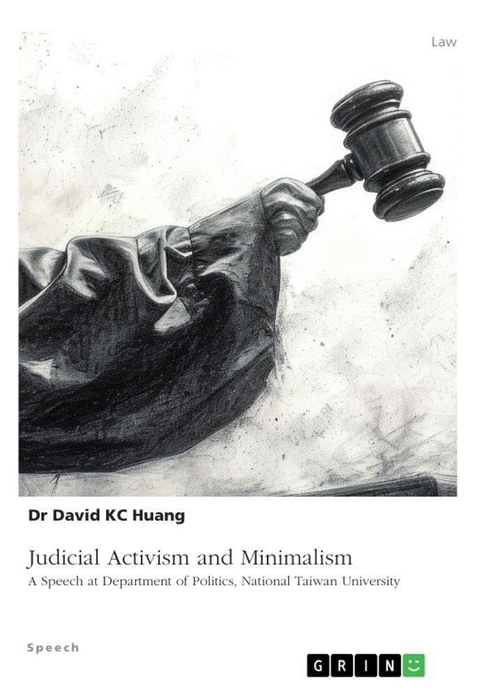 Judicial Activism and Minimalism: A Speech at Department of Politics, National Taiwan University