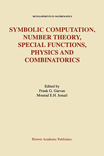 Symbolic Computation, Number Theory, Special Functions, Physics and Combinatorics (Developments in Mathematics) (Developments in Mathematics, 4, Band 4)
