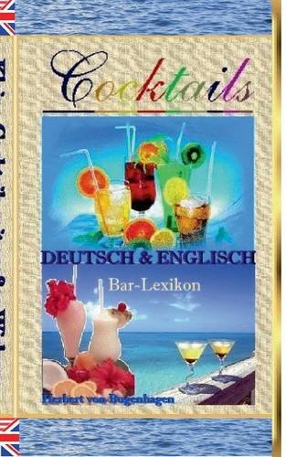 Cocktails: Bar-Lexikon - Über 300 Mix-Rezepte für Ihre Bar