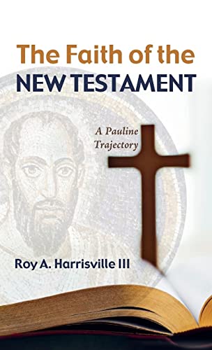 The Faith of the New Testament: A Pauline Trajectory