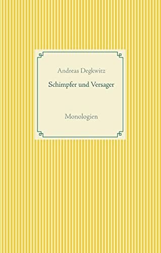Schimpfer und Versager: Monologien