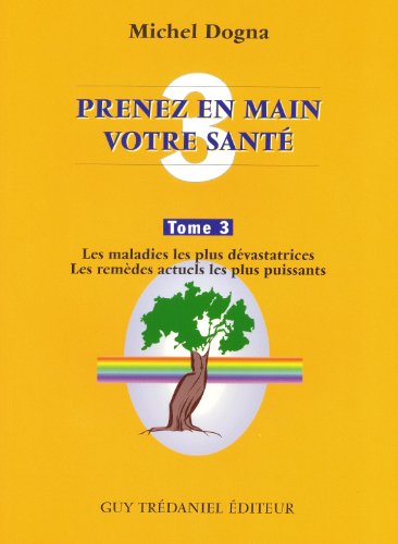Prenez En Main Votre Sant&eacute; - Tome 3, Innovation Majeures