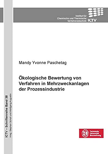 Ökologische Bewertung von Verfahren in Mehrzweckanlagen der Prozessindustrie (ICTV-Schriftenreihe)