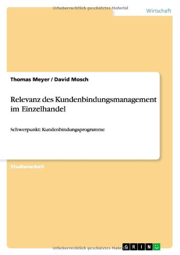 Relevanz des Kundenbindungsmanagement im Einzelhandel: Schwerpunkt: Kundenbindungsprogramme