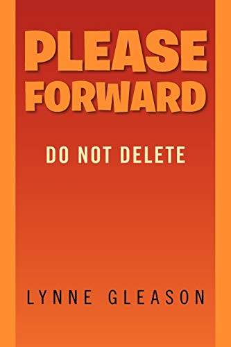 Please Forward: Do Not Delete