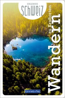 Wandern zu Kraftorten Erlebnis Schweiz (Kümmerly+Frey Freizeitbücher)