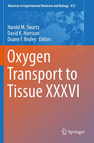 Oxygen Transport to Tissue XXXVI (Advances in Experimental Medicine and Biology, Band 812)